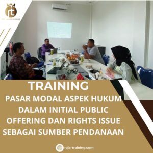 TRAINING PASAR MODAL ASPEK HUKUM DALAM INITIAL PUBLIC OFFERING DAN RIGHTS ISSUE SEBAGAI SUMBER PENDANAAN