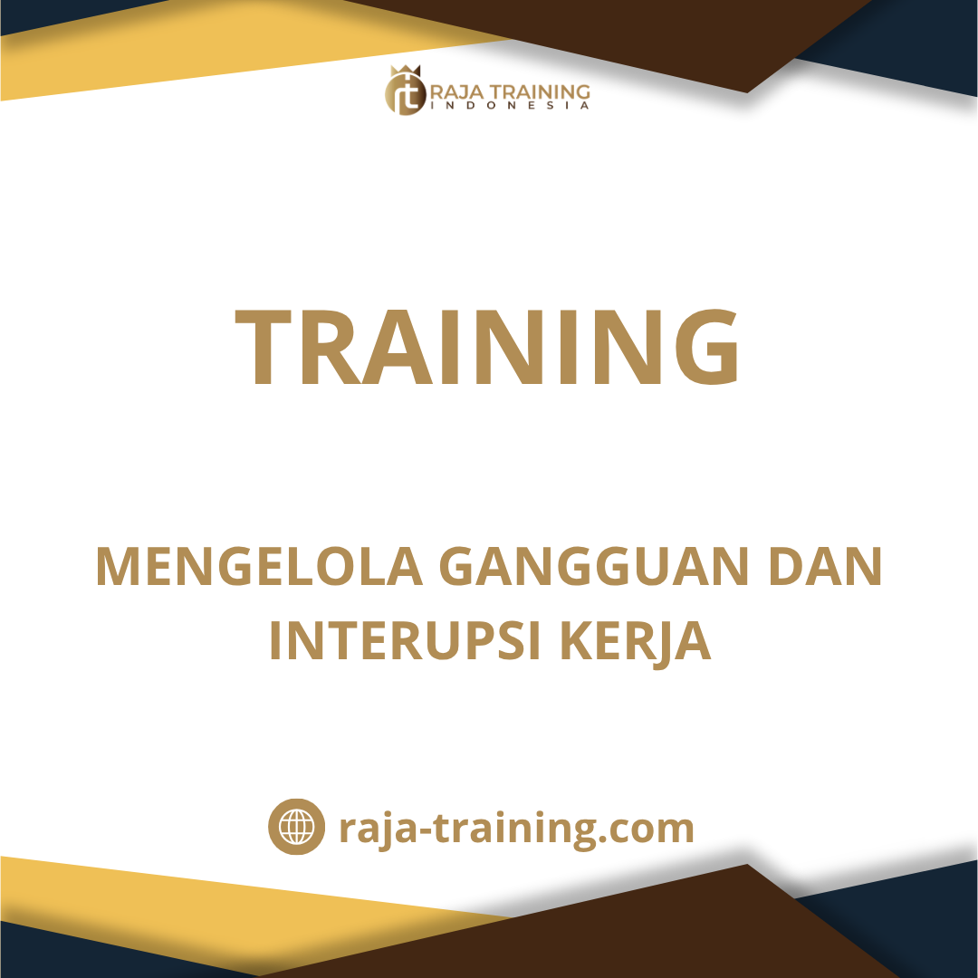 training Manajemen Gangguan & Interupsi Kerja